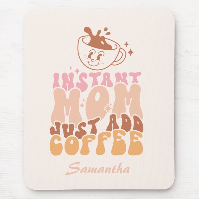 Instant Mum Just Add Coffee Mouse Pad (Front)