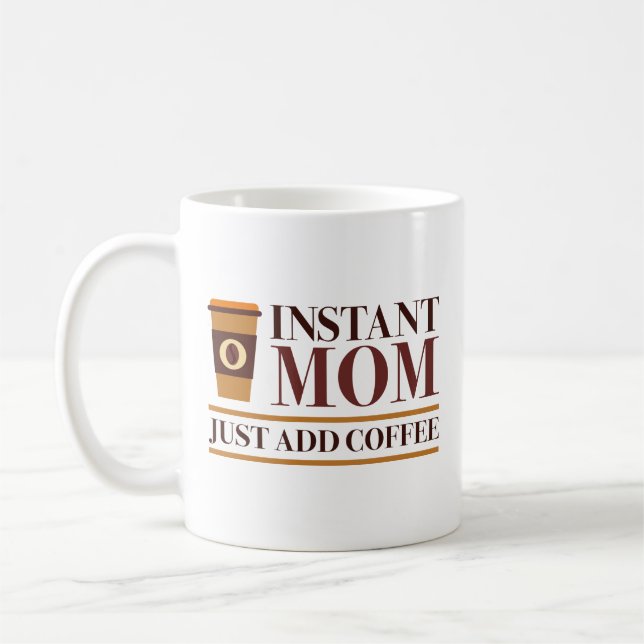 Instant Mum Just Add Coffee Mug (Left)