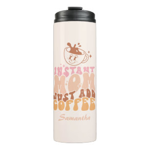 Instant Mum: Just Add Coffee Thermal Tumbler