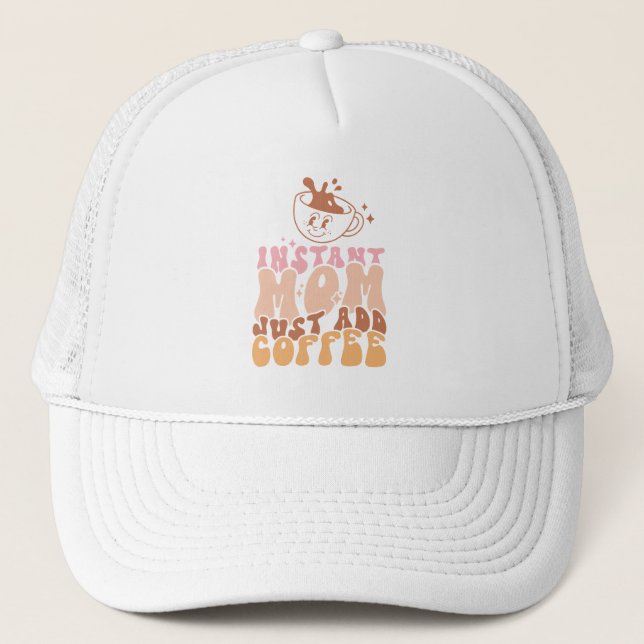 Instant Mum: Just Add Coffee Trucker Hat (Front)