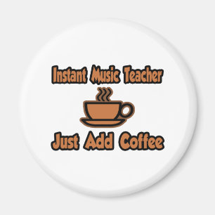 Instant Music Teacher...Just Add Coffee Magnet
