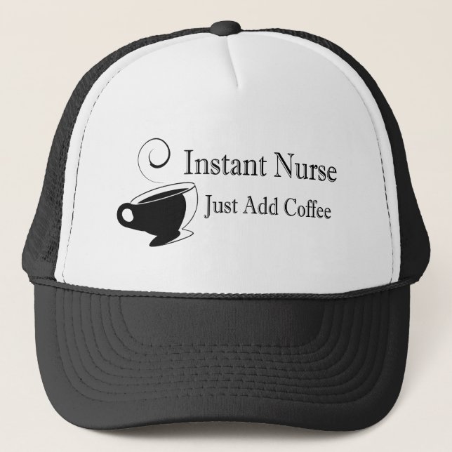 Instant Nurse Just Add Coffee Trucker Hat (Front)