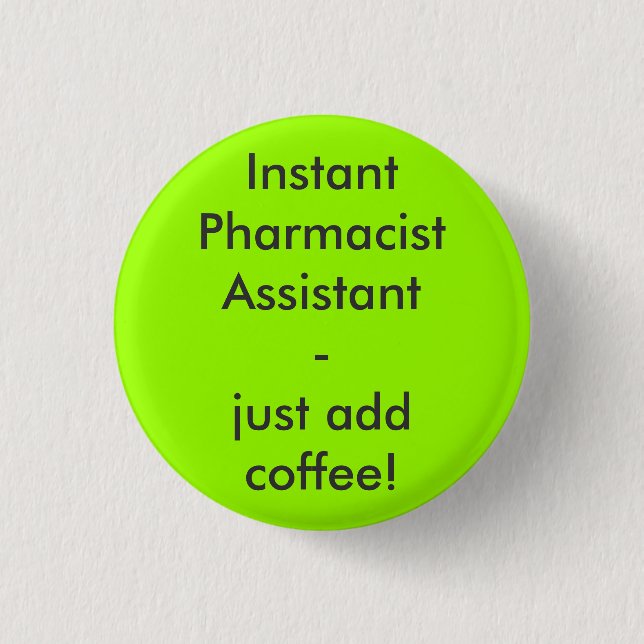 Instant Pharmacist Assistant - just add coffee! 3 Cm Round Badge (Front)