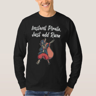 Instant Pirate Just Add Rum T-Shirt