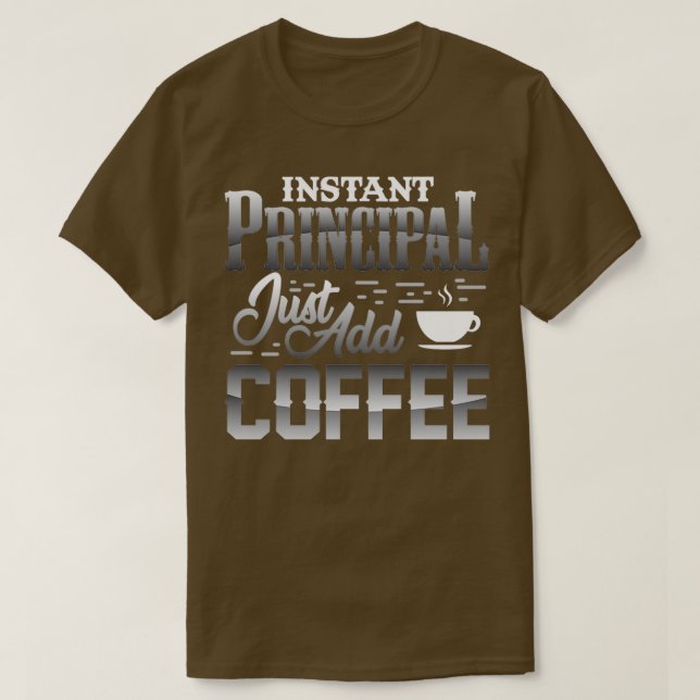 Instant Principal just add coffee T-Shirt (Design Front)