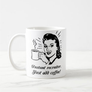 Instant Recruiter, Just Add Coffee Mug