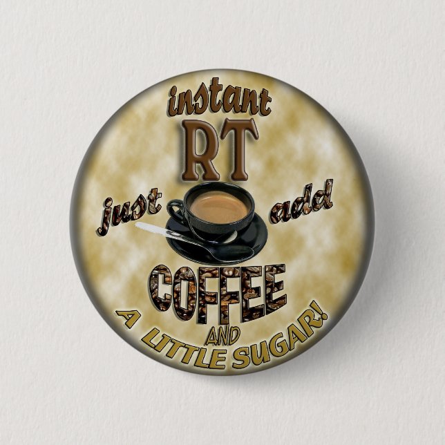 INSTANT RT RADIOLOGY TECH XRAY - ADD COFFEE 6 CM ROUND BADGE (Front)