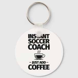 Instant Soccer Coach Just Add Coffee Key Ring