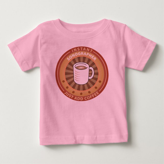 Instant Sonographer Baby T-Shirt (Front)