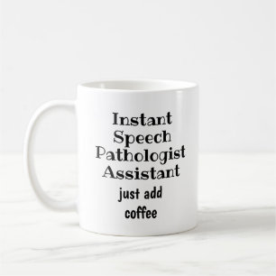 Instant Speech Pathologist Ass't Coffee Fun Quote Mug