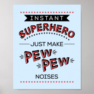 Instant Superhero:  Make PEW PEW Noises Poster