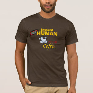 Instant Superhuman: Just add coffee T-Shirt