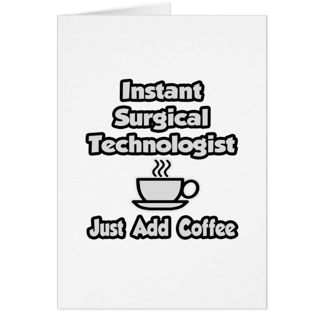 Instant Surgical Tech .. Just Add Coffee (Front)