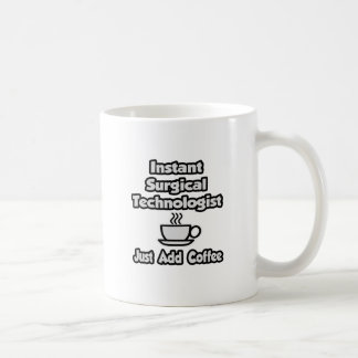 Instant Surgical Tech .. Just Add Coffee Mug