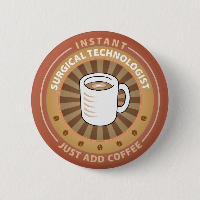 Instant Surgical Technologist 6 Cm Round Badge (Front)