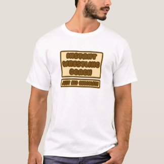 Instant Wrestling Coach ... Just Add Chocolate T-Shirt