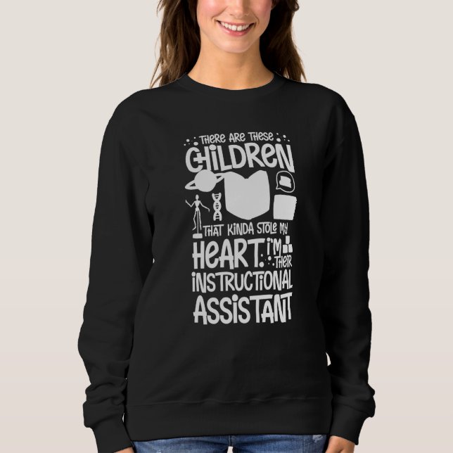 Instructional Assistant Appreciation School Teache Sweatshirt (Front)
