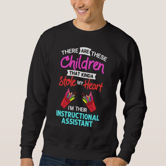 Instructional Assistant Appreciation School Teache Sweatshirt (Front)