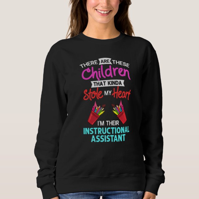 Instructional Assistant Appreciation School Teache Sweatshirt (Front)