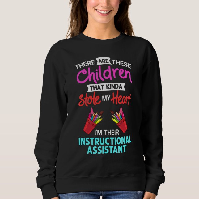 Instructional Assistant Appreciation School Teache Sweatshirt (Front)