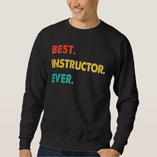 Instructor Profession Retro Best Instructor Ever Sweatshirt