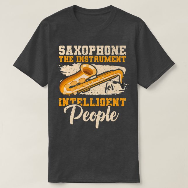 Instrument for intelligent people Music Saxophone  T-Shirt (Design Front)
