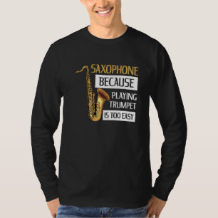 Instrument Saxophone Quote For A Saxophone Player T-Shirt