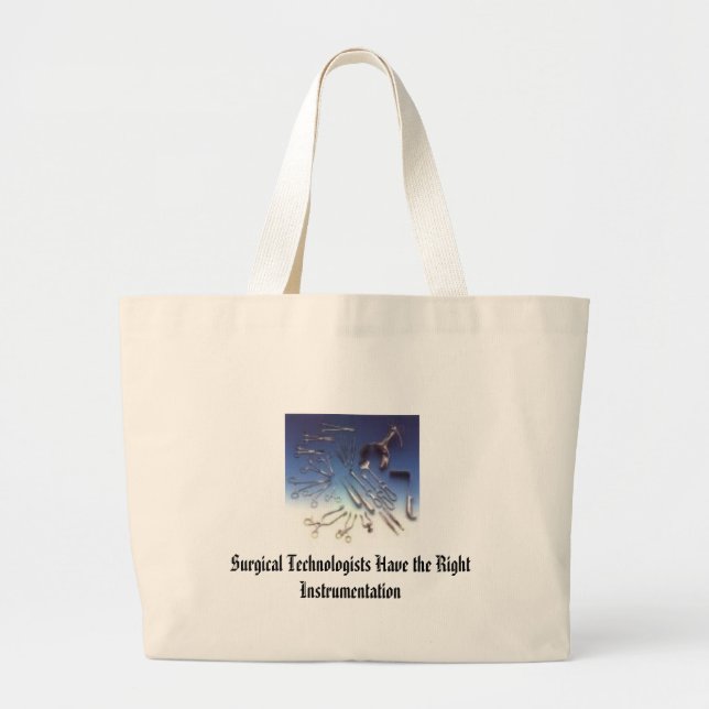instrument, Surgical Technologists Have the Rig... Large Tote Bag (Front)