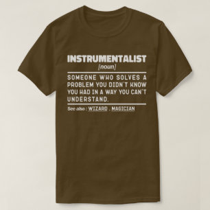 Instrumentalist Noun Instrument Instructor Funny  T-Shirt