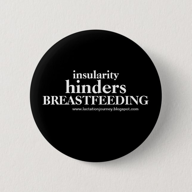 INSULARITY HINDERS BREASTFEEDING 6 CM ROUND BADGE (Front)