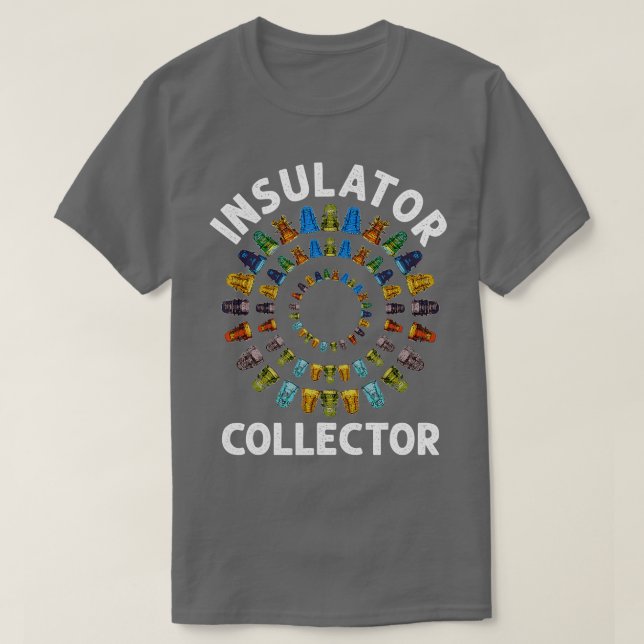 Insulator Collector Antiques Collecting Antique Lo T-Shirt (Design Front)