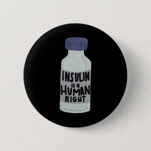 Insulin Is A Human Right Diabetes Awareness Insuli 6 Cm Round Badge