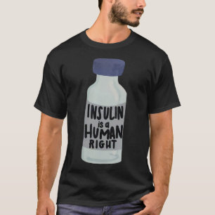 Insulin Is A Human Right Diabetes Awareness Insuli T-Shirt