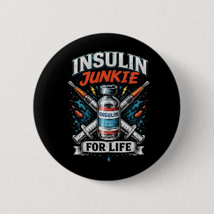 Insulin Junkie For Life 6 Cm Round Badge