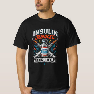 Insulin Junkie For Life T-Shirt