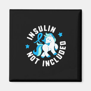 Insulin Not Included Diabetes T1 Awareness Cute Un Magnet
