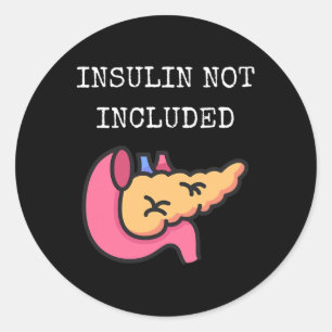 Insulin Not Included Type One Diabetes Type 1 Diab Classic Round Sticker
