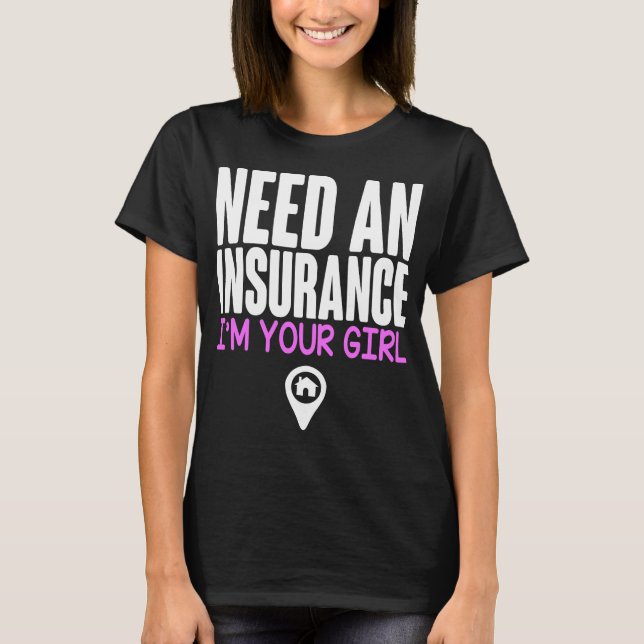 Insurance Agent Insurance Im your Girl Broker T-Shirt (Front)