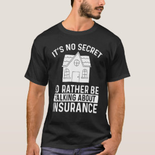 Insurance Agent Its no Secret Life Insurance Broke T-Shirt