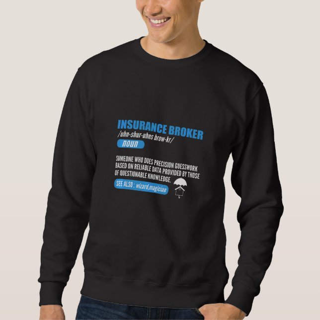 Insurance Broker Definition Insurance Agent Sweatshirt (Front)