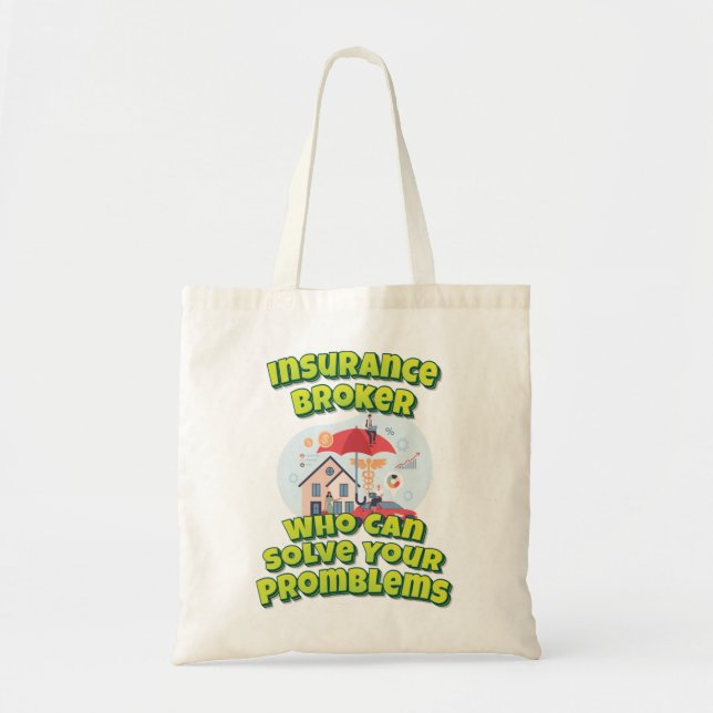 Insurance Broker Who Can Solve Your Promblems Tote Bag (Front)