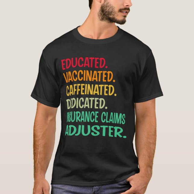 Insurance Claims Adjuster. Educated Vaccinated Caf T-Shirt (Front)
