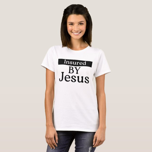 Insured By Jesus Christian Faith Over Fear Prayer T-Shirt (Front Full)