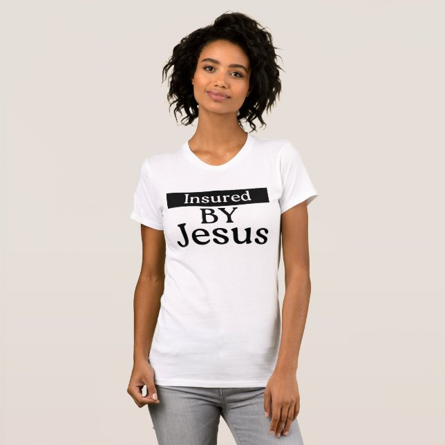 Insured By Jesus Christian Faith Over Fear Prayer T-Shirt (Front Full)