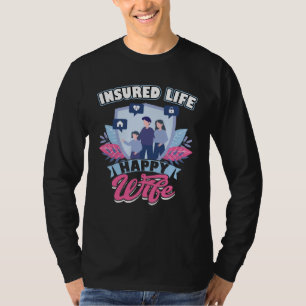 Insured Life Happy Wife Insurance Agent T-Shirt