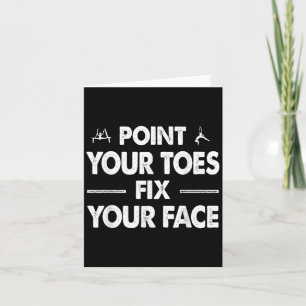 Int Your Toes Fix Your Face  Card