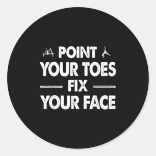 Int Your Toes Fix Your Face Classic Round Sticker
