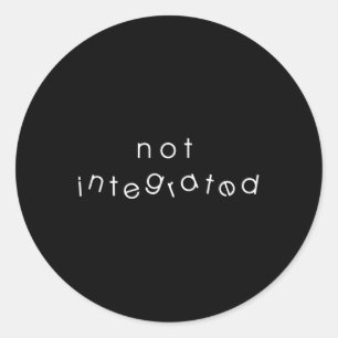 Integration Inclusion Immigration Disability not i Classic Round Sticker