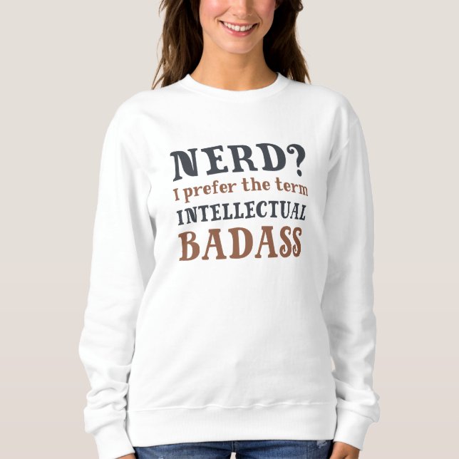 Intellectual Badass Sweatshirt (Front)