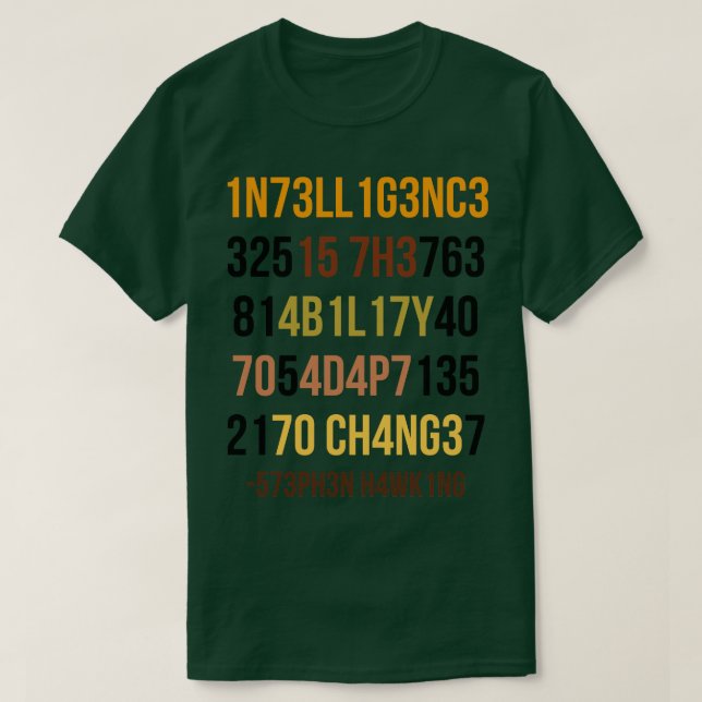 Intelligence Is The Ability To Adapt To Change 10 T-Shirt (Design Front)